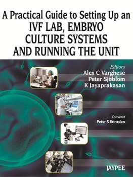 Hardcover A Practical Guide to Setting Up an Ivf Lab, Embryo Culture Systems and Running the Unit Book