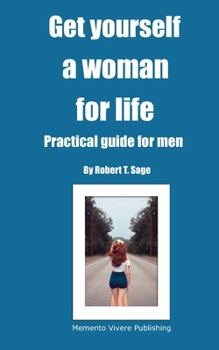 Paperback Get yourself a woman for life: Practical guide for men Book