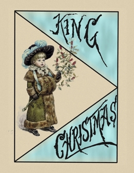 King Christmas: Picture Book after R. Caldecott, K. Greenaway, Miss Cassella & others