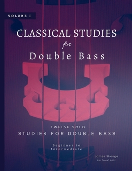 Paperback Classical Studies for Double Bass: Twelve Solo Studies for Double Bass Book