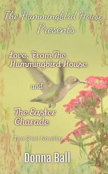 Paperback The Hummingbird House Presents: Love From the Hummingbird House and The Easter Charade Book