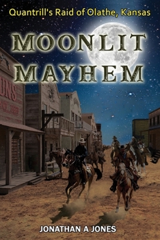Paperback Moonlit Mayhem: Quantrill's Raid of Olathe, Kansas Book