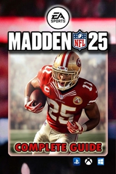 Paperback Madden NFL 25 Complete Guide: Tips, Tricks, and Strategies To Help You Play Like A Pro Book