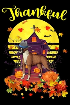 Thankful: Boxer Dog Pilgrim Thanksgiving Costume Thankful  Journal/Notebook Blank Lined Ruled 6x9 100 Pages