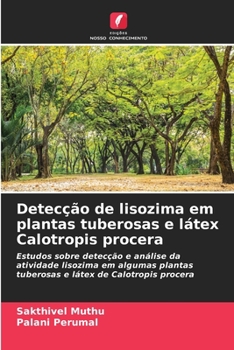 Paperback Detecção de lisozima em plantas tuberosas e látex Calotropis procera [Portuguese] Book