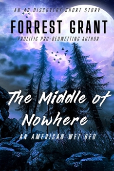 Paperback The Middle of Nowhere: An American Wet Bed: An ABDL/Sissy Baby/Bedwetting story Book