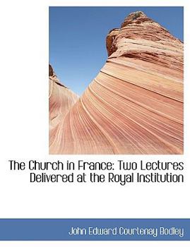 The Church in France : Two Lectures Delivered at the Royal Institution