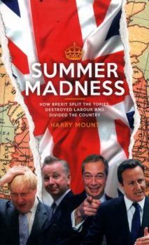 Paperback Summer Madness: How Brexit Split the Tories, Destroyed Labour and Divided the Country Book