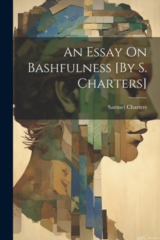 Paperback An Essay On Bashfulness [By S. Charters] Book