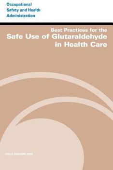 Paperback Best Practices for the Safe Use of Glutaraldehyde in Health Care Book