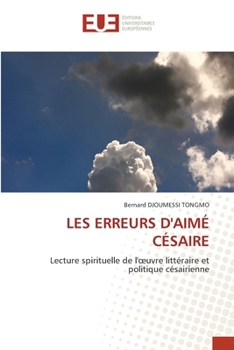 Les Erreurs d'Aimé Césaire (French Edition)