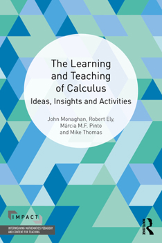 Paperback The Learning and Teaching of Calculus: Ideas, Insights and Activities Book