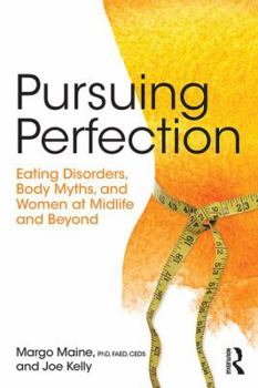 Paperback Pursuing Perfection: Eating Disorders, Body Myths, and Women at Midlife and Beyond Book