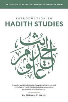 Paperback Introduction to &#7716;ad&#299;th Studies: A concise text introducing the foundational topics covered in the field of &#7716;ad&#299;th Studies includ Book