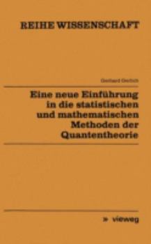 Paperback Eine Neue Einführung in Die Statistischen Und Mathematischen Methoden Der Quantentheorie [German] Book