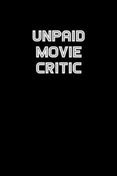 UNPAID MOVIE CRITIC: 6x9 Journal sarcastic inspirational notebook xmas gift presents for under 10 dollars