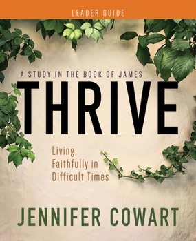 Paperback Thrive Women's Bible Study Leader Guide: Living Faithfully in Difficult Times Book