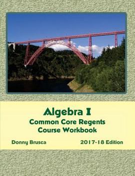 Paperback Algebra I Common Core Regents Course Workbook: 2017-18 Edition Book