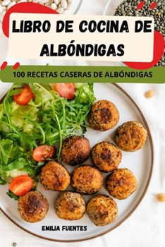 Libro de Cocina de Albóndigas (Spanish Edition)