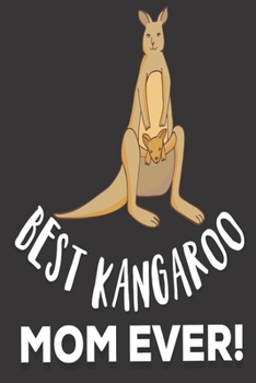 Best Kangaroo Mom Ever: Thoughtful Gifts for Mom: Cute Blank lined Notebook Journal to Write in and take Notes for Kangaroo lovers