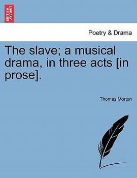 Paperback The Slave; A Musical Drama, in Three Acts [In Prose]. Book