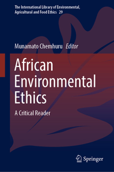 African Environmental Ethics: A Critical Reader (The International Library of Environmental, Agricultural and Food Ethics)