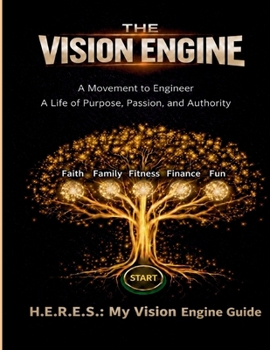 Paperback H.E.R.E.S.: My Vision Engine Guide: A Complete Field Manual for Engineering a Life of Purpose, Passion, and Authority Book