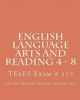 Paperback English Language Arts And Reading 4 - 8: Texes Exam # 117 Book