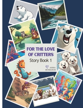 Paperback For The Love of Critters: Story Book 1 Book