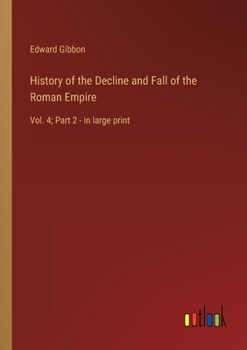 Paperback History of the Decline and Fall of the Roman Empire: Vol. 4; Part 2 - in large print Book