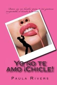 Paperback Yo no te amo Chicle! [Spanish] Book
