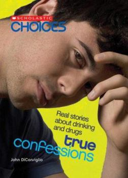 Library Binding True Confessions: Real Stories about Drinking and Drugs Book
