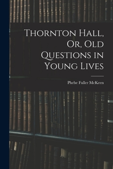 Paperback Thornton Hall, Or, Old Questions in Young Lives Book