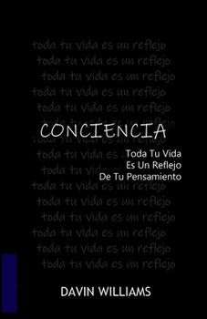 Paperback Conciencia: Toda Tu Vida es un Reflejo de Tu Pensamiento [Spanish] Book