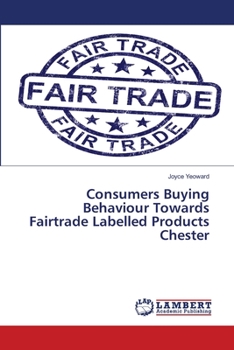 Paperback Consumers Buying Behaviour Towards Fairtrade Labelled Products Chester Book