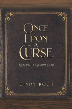 Once Upon a Curse: Enduring the Everyday Story