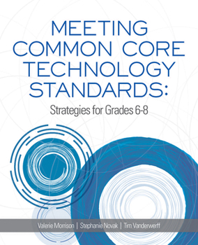 Paperback Meeting Common Core Technology Standards: Strategies for Grades 6-8 Book