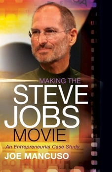Paperback Making the Steve Jobs Movie: An Entrepreneurial Case Study Book