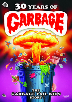 30 Years of Garbage: The Garbage Pail Kids Story