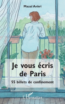 Paperback Je vous écris de Paris: 55 billets de confinement [French] Book