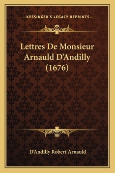 Paperback Lettres De Monsieur Arnauld D'Andilly (1676) [French] Book