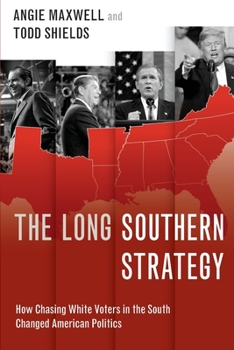 Paperback The Long Southern Strategy: How Chasing White Voters in the South Changed American Politics Book