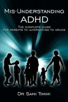 Paperback MIS-Understanding ADHD: The Complete Guide for Parents to Alternatives to Drugs Book