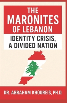 Maronites of Lebanon : Identify Crisis, a Divided Nation