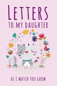 Letters to My Daughter: As You Grow a Modern Memory Book for Baby - Great Practical Gifts for New Mothers and Dads - Blank Lined Journal - Love Letters to Children -  Relationship Gift idea