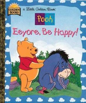Hardcover Walt Disney's Winnie the Pooh: Eeyore, Be Happy! Book