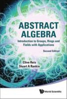 Paperback Abstract Algebra: Introduction to Groups, Rings and Fields with Applications (Second Edition) Book
