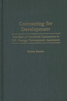 Hardcover Contracting for Development: The Role of For-Profit Contractors in U.S. Foreign Development Assistance Book