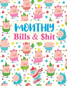 Paperback Monthly Bills & $hit: Cute Monthly Budget Planner (Undated - Start Any Time) Paycheck Bill Tracker (Budget Planning) Personal or Business Ac Book