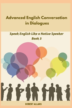 Paperback Advanced English Conversation in Dialogues (Book: 3) Book